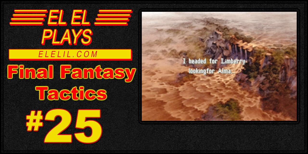 El El Plays Final Fantasy Tactics Episode 25: This Robot Needs a Rick Roll Song