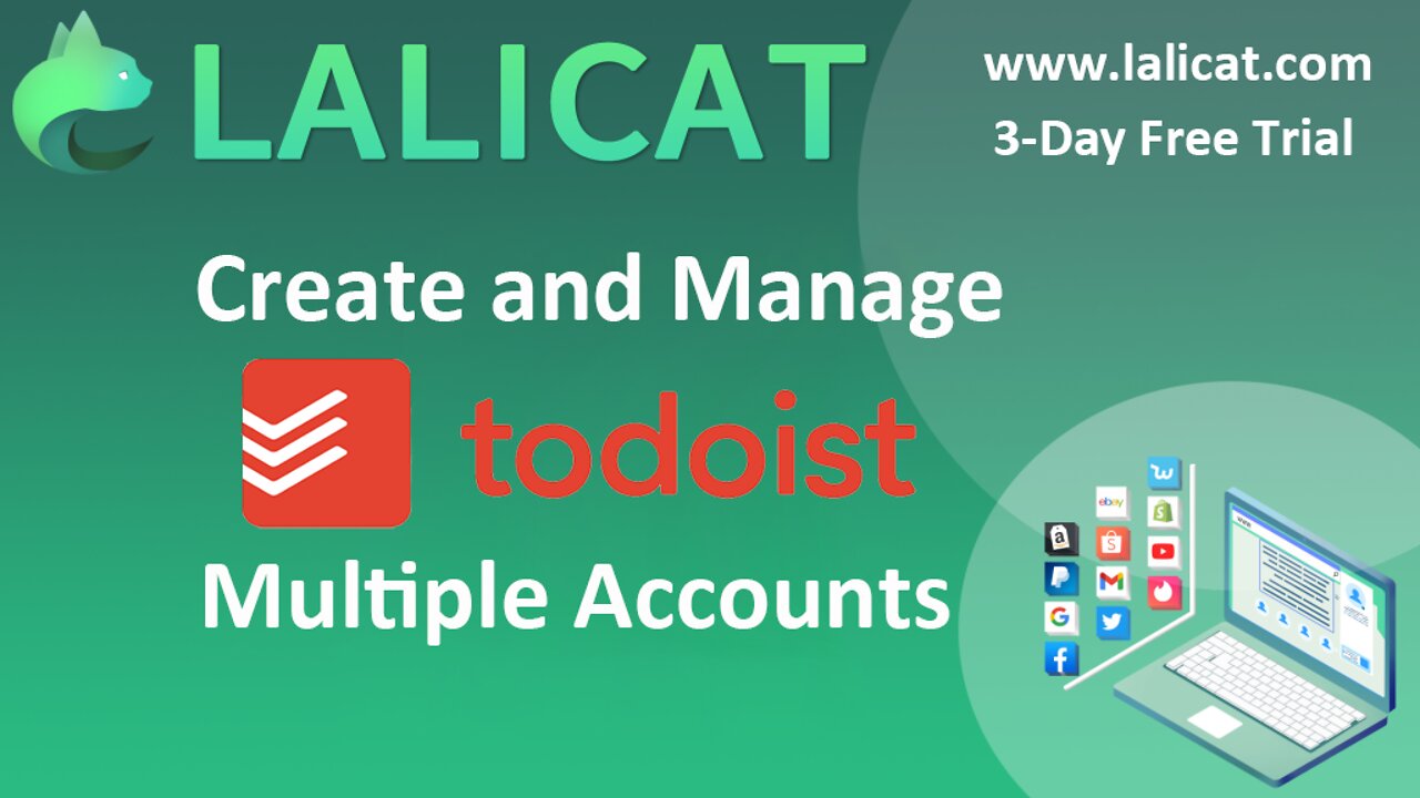 How to Create and Manage Todoist Multiple Accounts with Lalicat Virtual Browser?