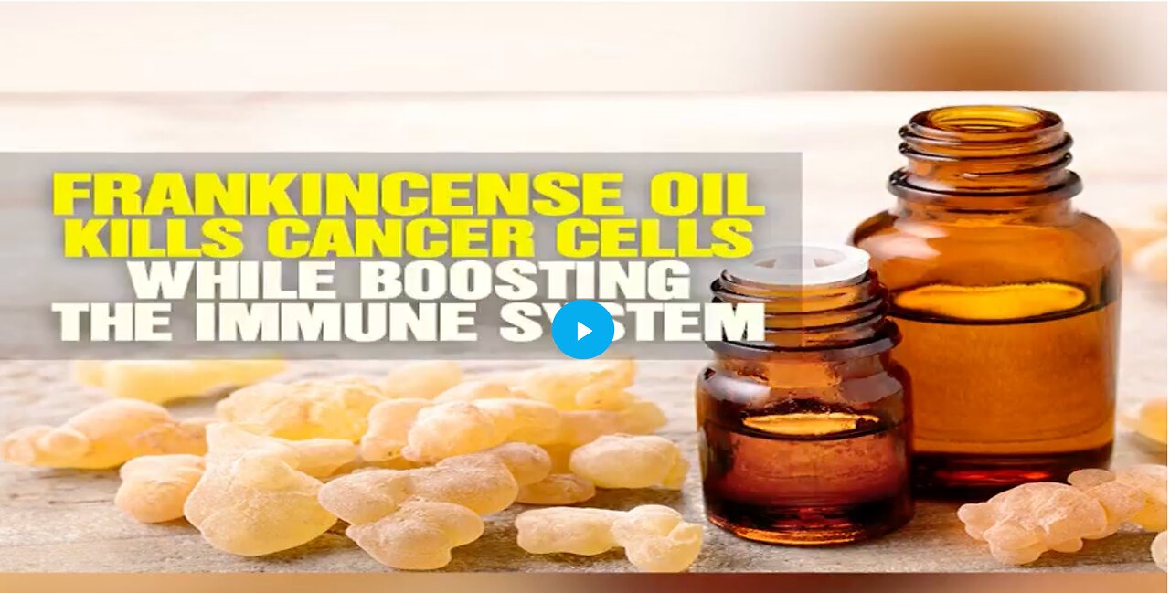 Frankincense oil kills cancer cells while boosting the immune system, studies show