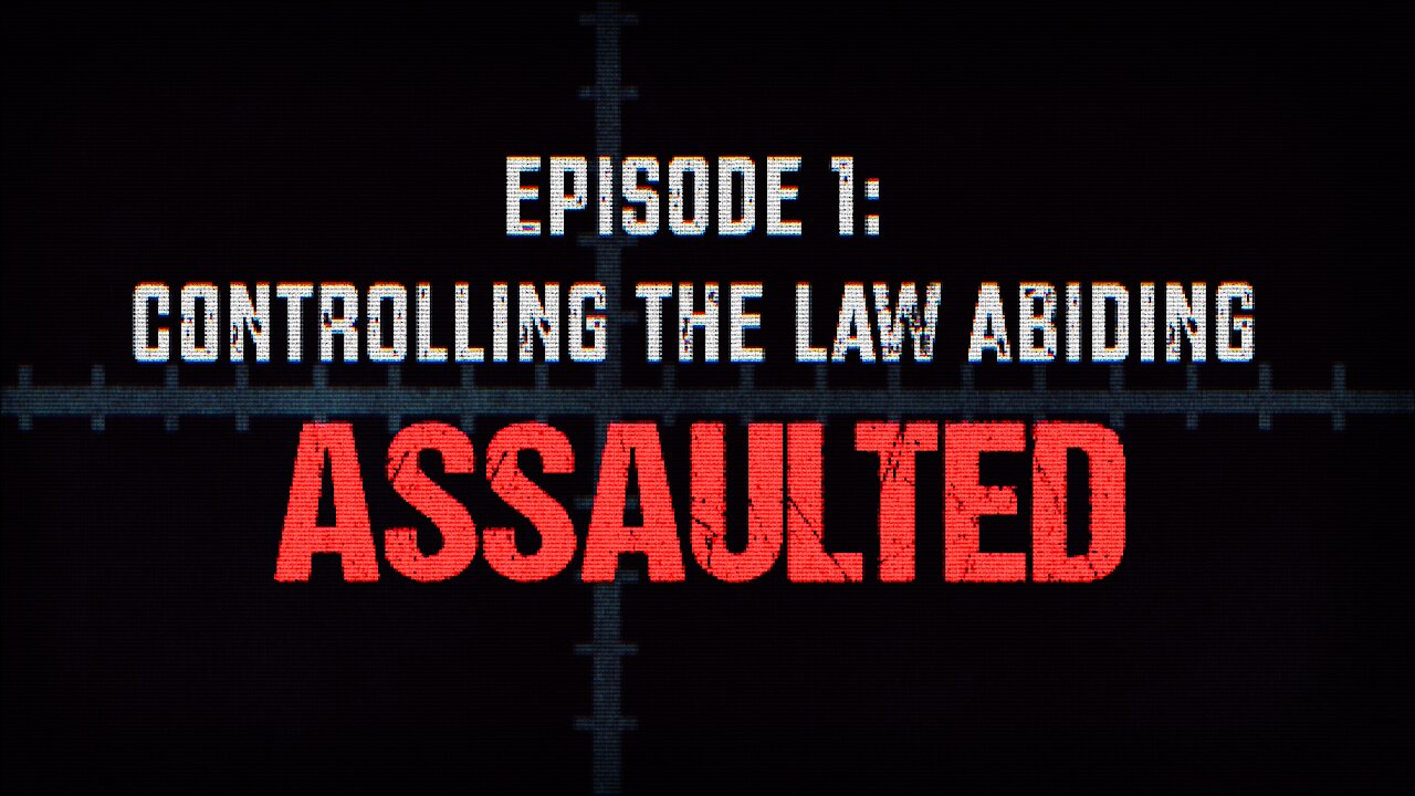 Episode 1: Controlling the Law Abiding | Assaulted