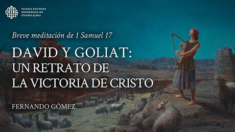 David y Goliat: Un retrato de la victoria de Cristo (1 Samuel 17) - Fernando Gómez