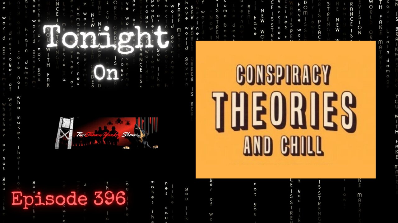 Conspiracy Theories & Chill | The Shawn Yankey Show #396