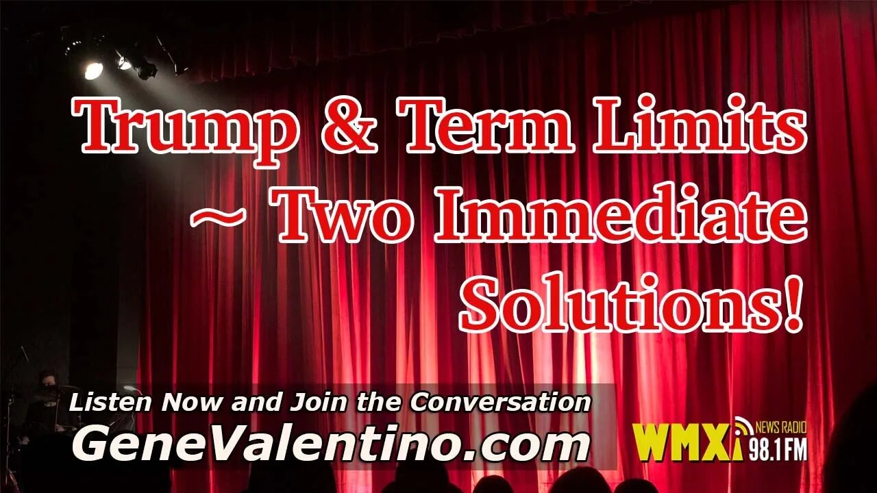 Trump & Term Limits ~ Two Immediate Solutions!