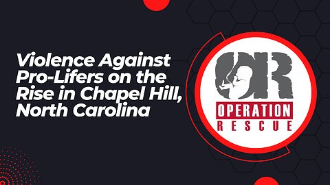 Violence Against Pro-Lifers on the Rise in Chapel Hi