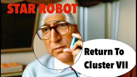 STAR ROBOT Return to Cluster 7 Episode 1