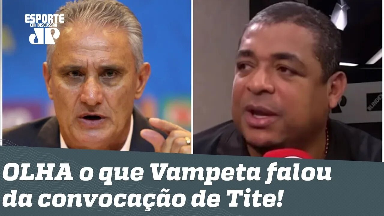 "Gostei só de UMA coisa!" OLHA o que Vampeta falou da convocação de Tite!