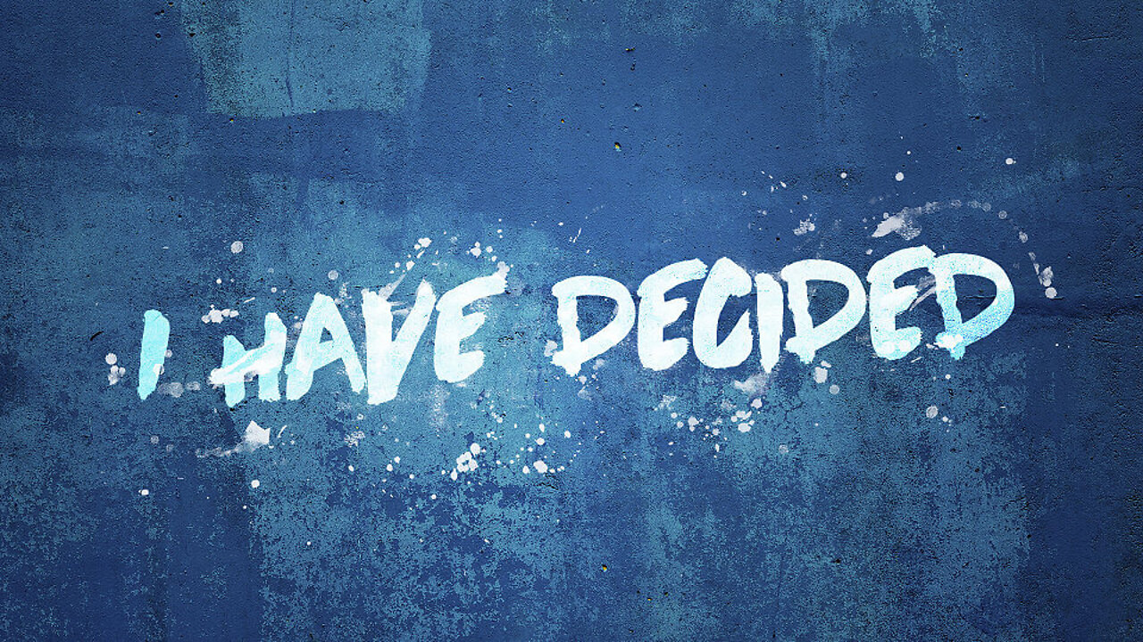 I decided...