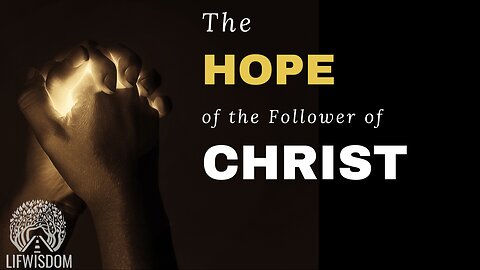 The Hope of the Follower of Christ