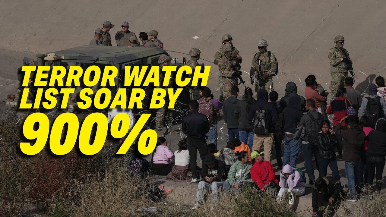 NATIONAL SECURITY CONCERNS: ILLEGAL IMMIGRANTS ENCOUNTERS ON TERROR WATCH LIST SOAR BY 900%