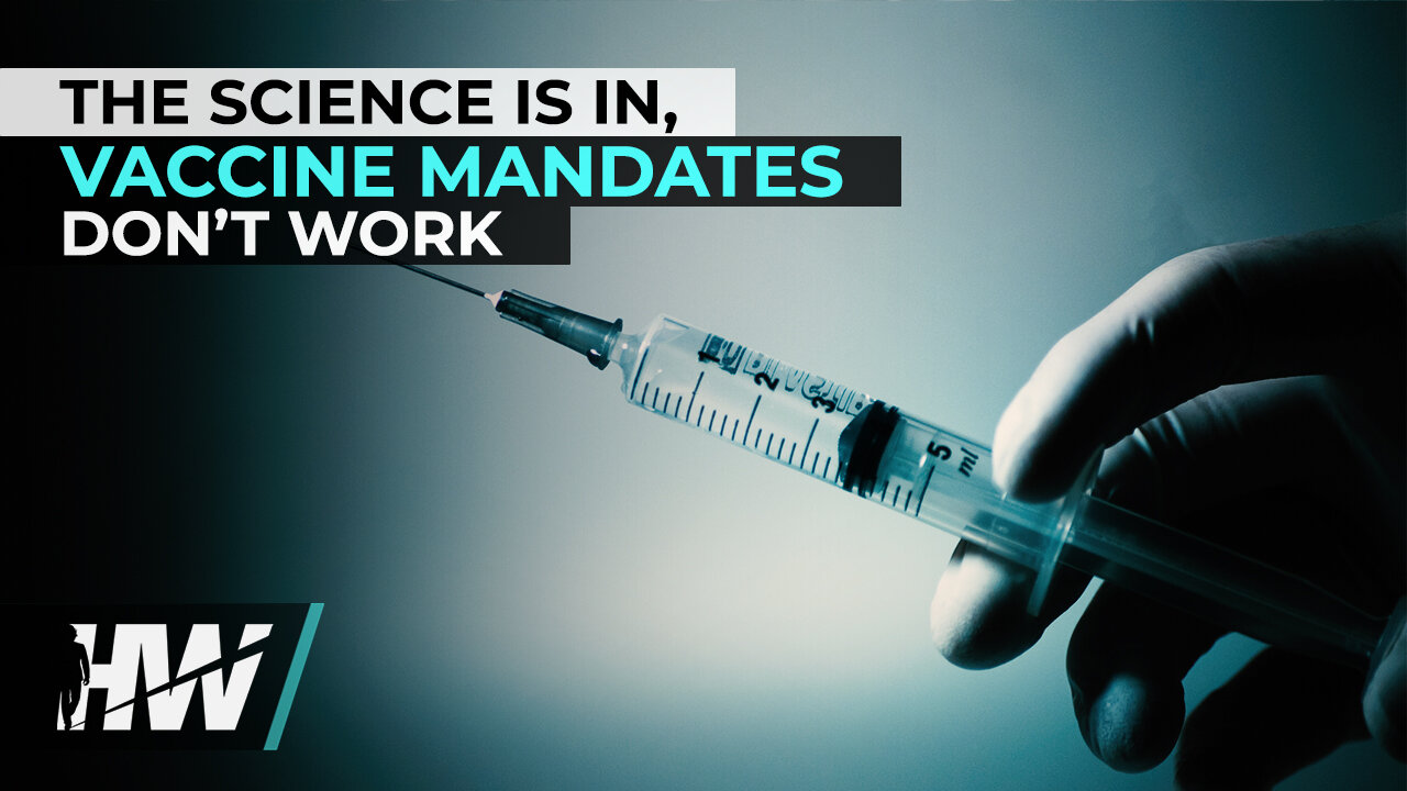 THE SCIENCE IS IN, VACCINE MANDATES DON’T WORK