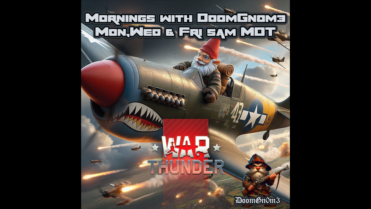 Mornings with DoomGnome: War Thunder -Dogfights & Upgrading the P-40 Warhawk-