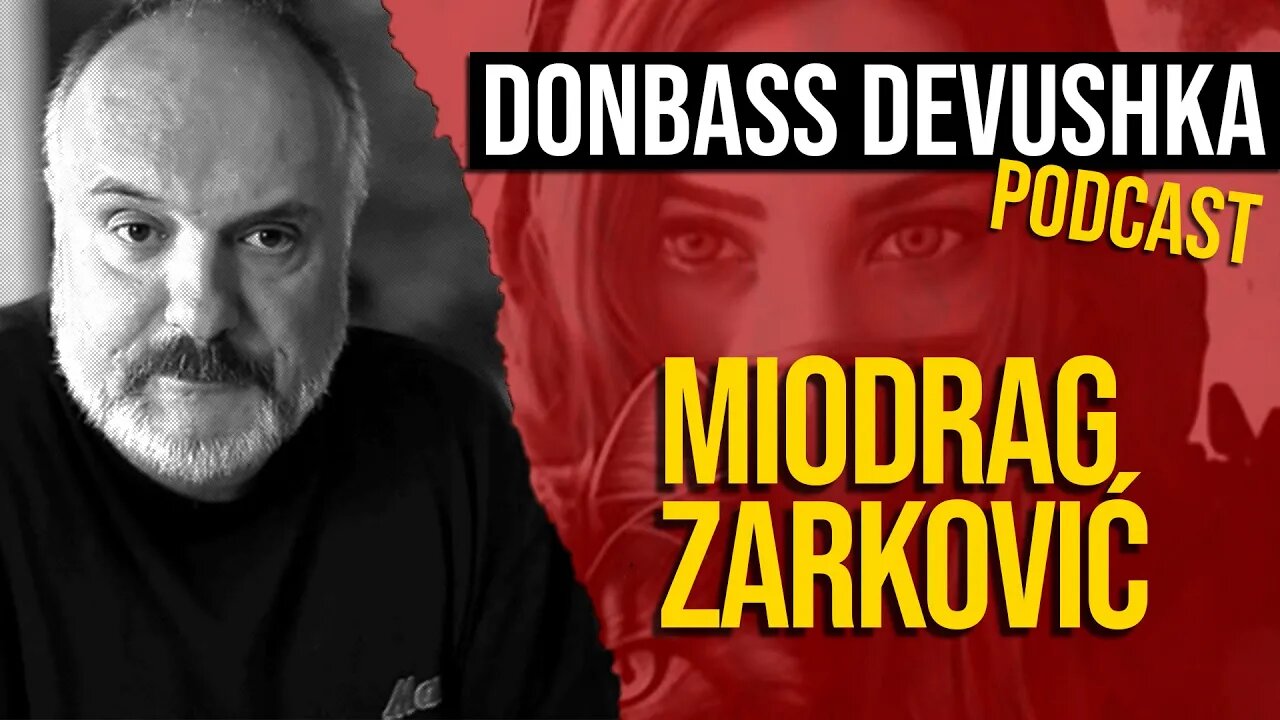 Donbass Devushka Podcast - Miodrag Zarković (11.02.2023)