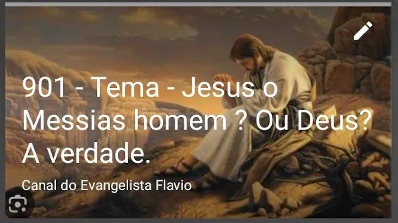 901 - Tema - Jesus o Messias homem ? Ou Deus? A verdade.