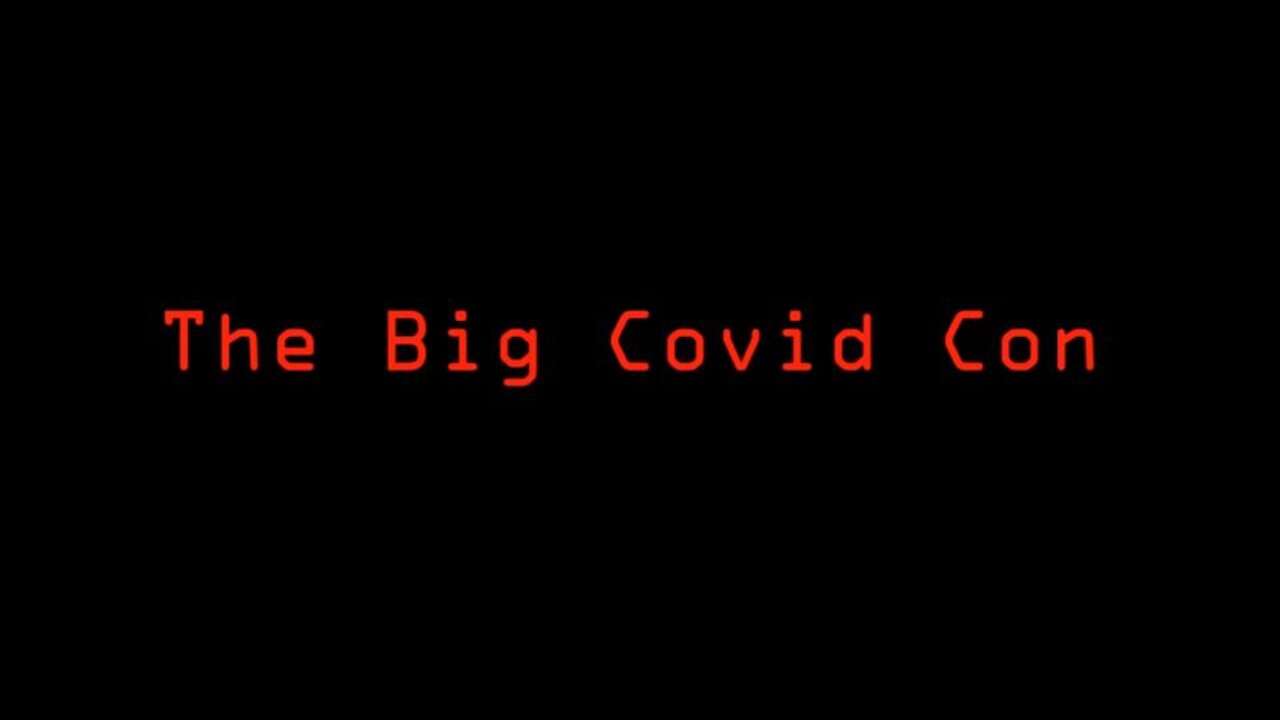 The Big Covid Con (Part 1 of 2)