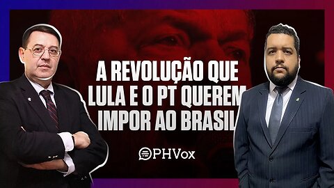 A Revolução que Lula e o PT querem impor ao Brasil