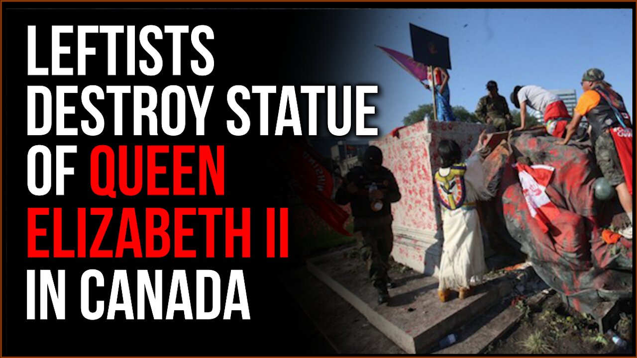 Leftists Activists DESTROY Statue Of Queen Elizabeth In Canada As They Attempt To Erase History