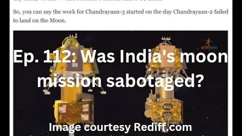 Ep 112: Was Chandrayaan-2 sabotaged? Was Luna-25 too? Why?