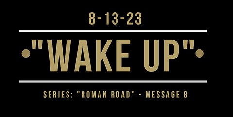 8-13-23 - "Wake Up" (Message 8)