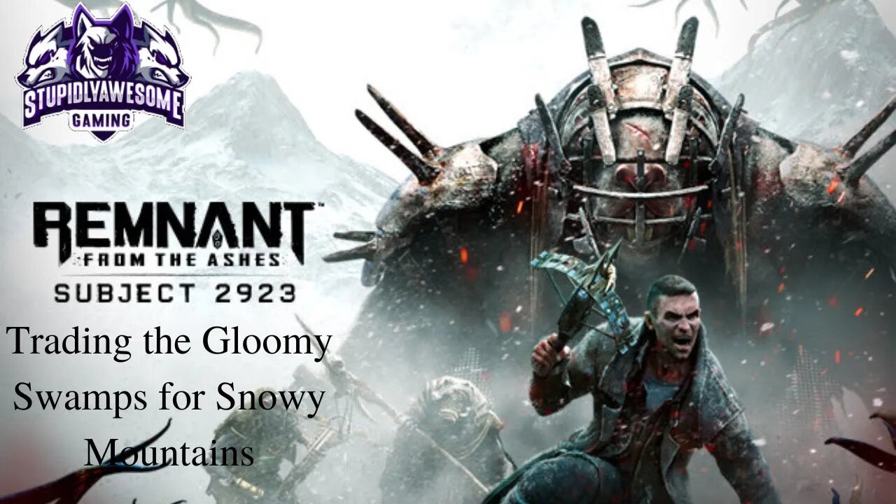 Remnant From the Ashes : Subject 2923 ep.1 Trading the gloomy Swamps for Snowy Mountains.