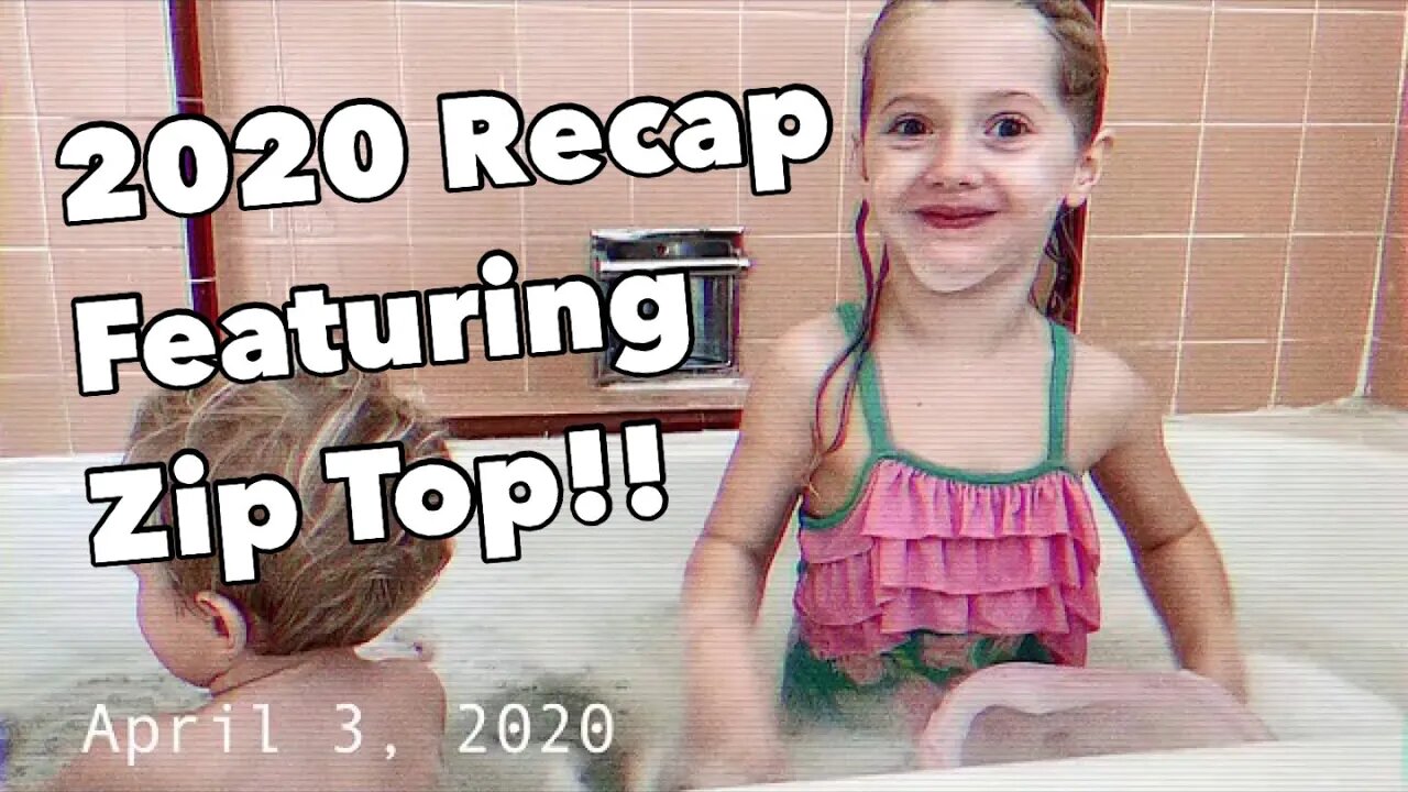 2020 Recap featuring Zip Top (+ some encouragement for new parents!)