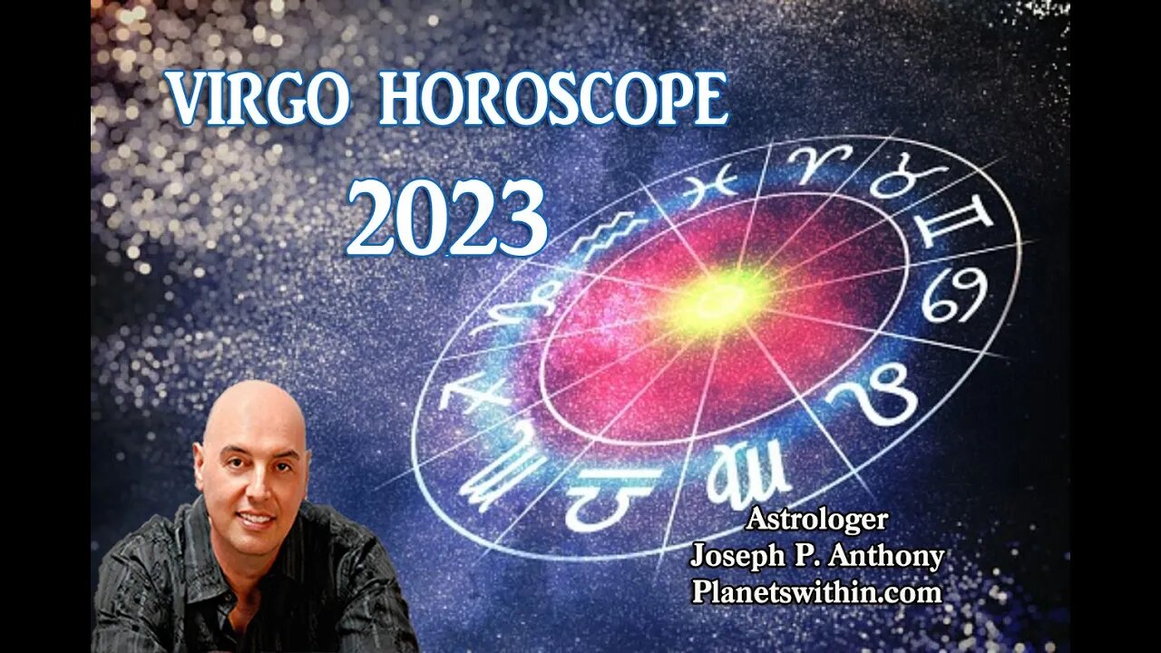 Virgo 2023 Horoscope Overview - Astrologer Joseph P. Anthony