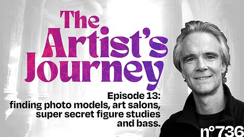 The Artist’s Journey, finding photography models, art salons, super secret figure studies and bass
