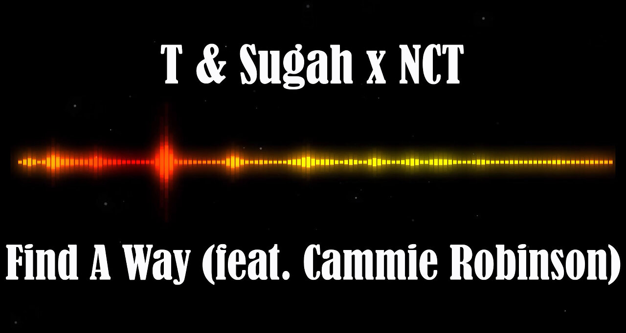 T & Sugah x NCT - Find A Way (feat. Cammie Robinson)