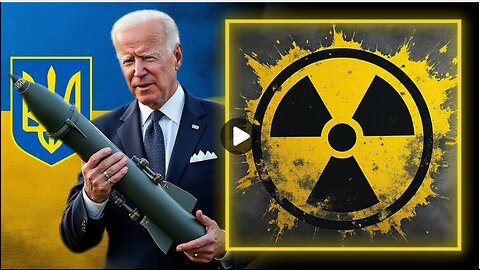 Biden Admin Floats Plan To Give Nuclear Weapons To Ukraine to use against Russia