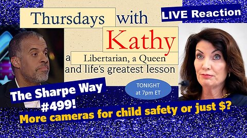 Sharpe Way #499! More cameras for child safety or just $? Thursdays with Kathy, LIVE Reaction!