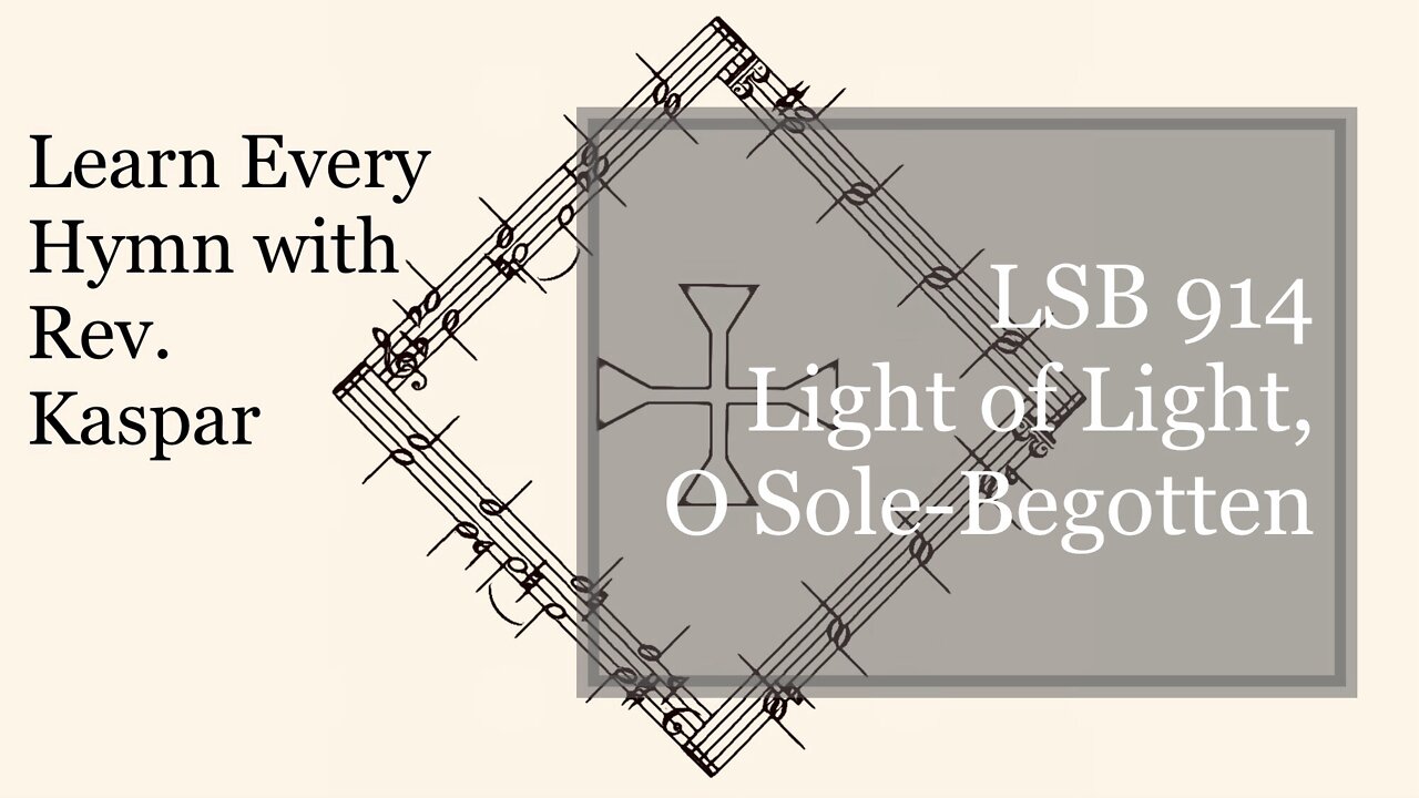 914 Light of Light, O Sole-Begotten ( Lutheran Service Book )