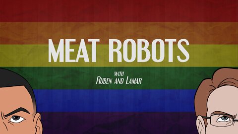 Meat Robots: Ep 6 - Pride