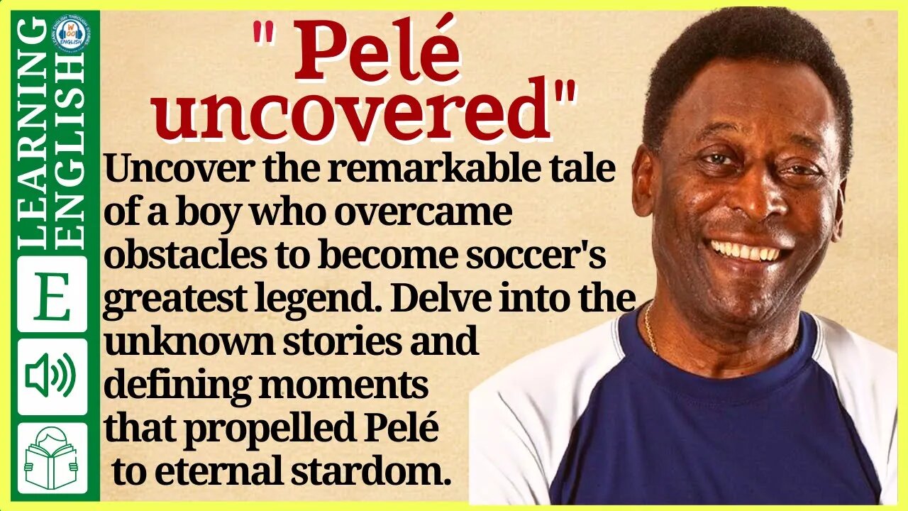 learn English through story level 2 🍁Pelé uncovered | WooEnglish