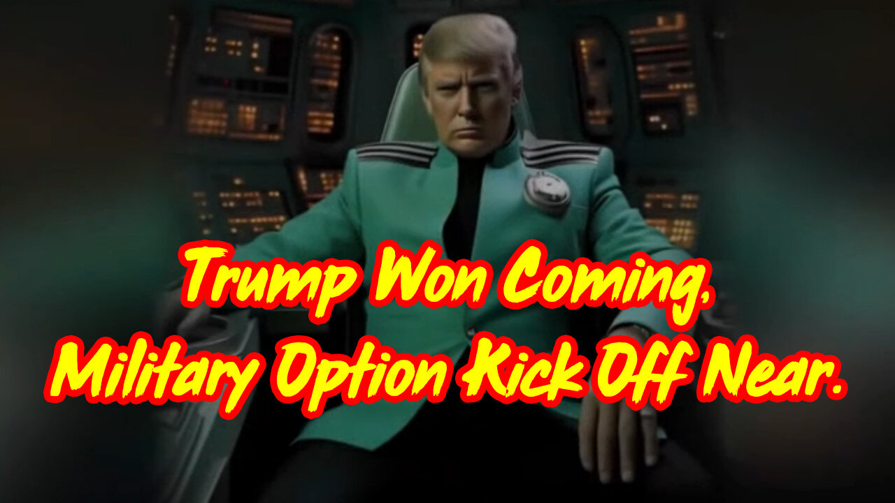 Trump Won Coming > Military Option Kick Off Near.