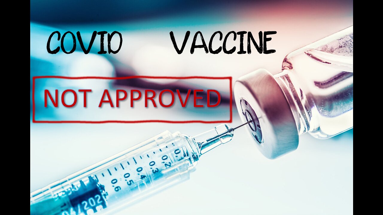 COVID-19 VACCINE IS NOT FDA APPROVED