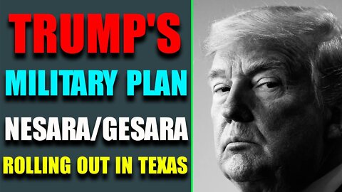 TRUMP'S MILITARY PLAN : NESARA/GESARA ROLLING OUT IN TEXAS - TRUMP NEWS