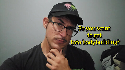 So you want to get into bodybuilding?