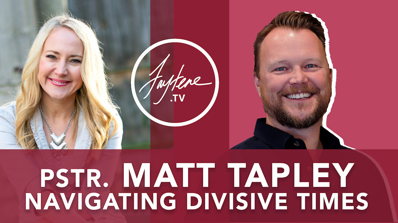 Navigating Divisive Times with Pastor Matt Tapley