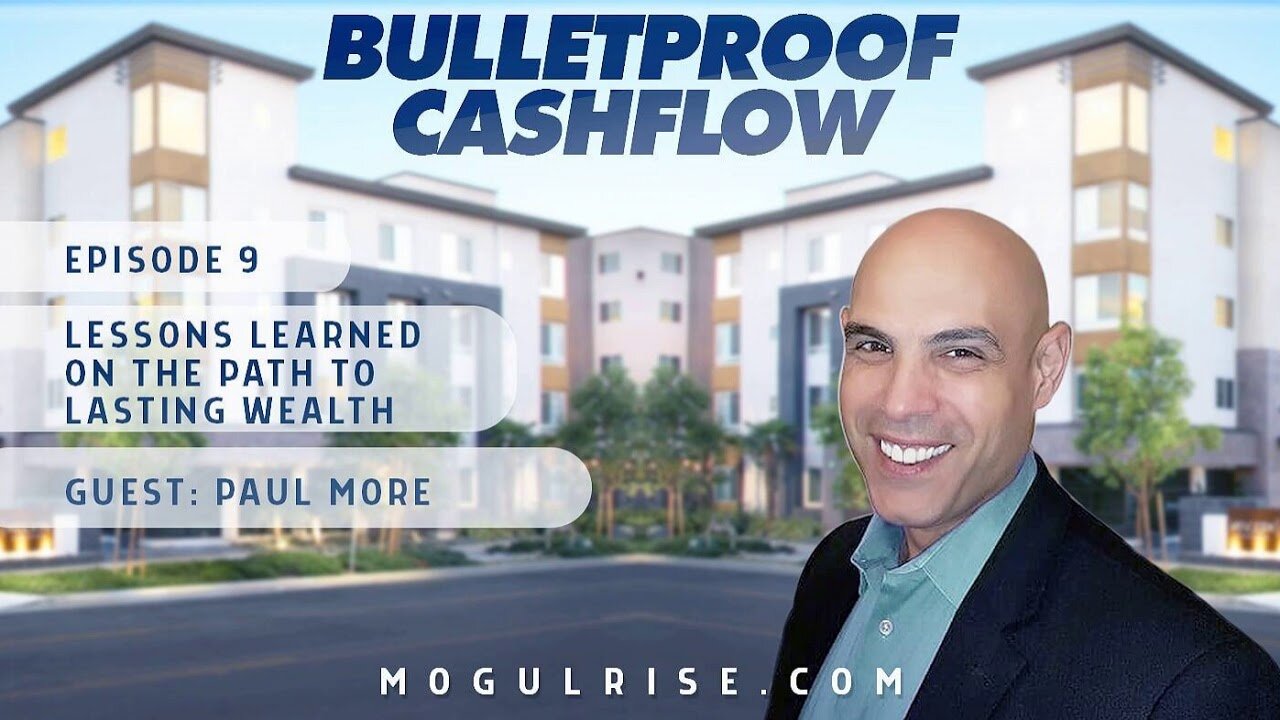 Lessons Learned on the Path to Lasting Wealth, with Paul Moore | Bulletproof Cashflow Podcast #9