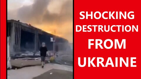 SHOCKING DESTRUCTION FROM UKRAINE