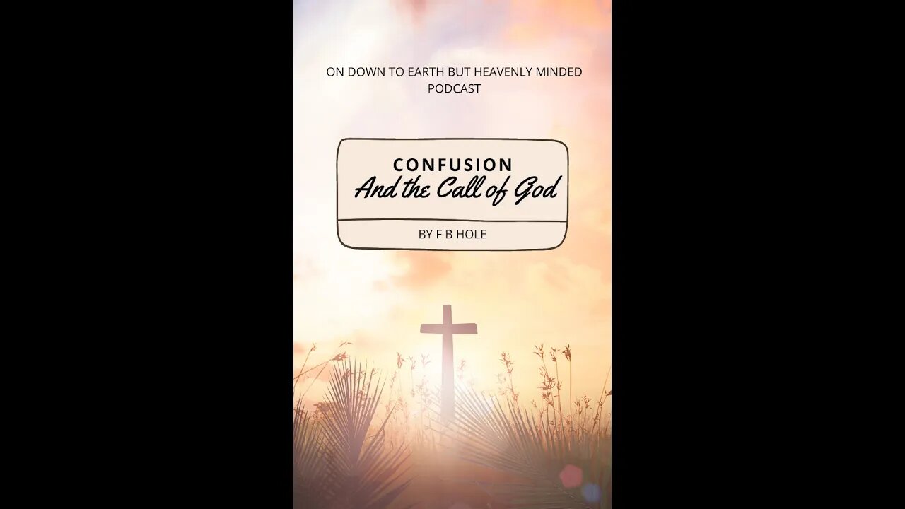 Confusion and the Call of God, by F B Hole, on Down to Earth But Heavenly Minded Podcast