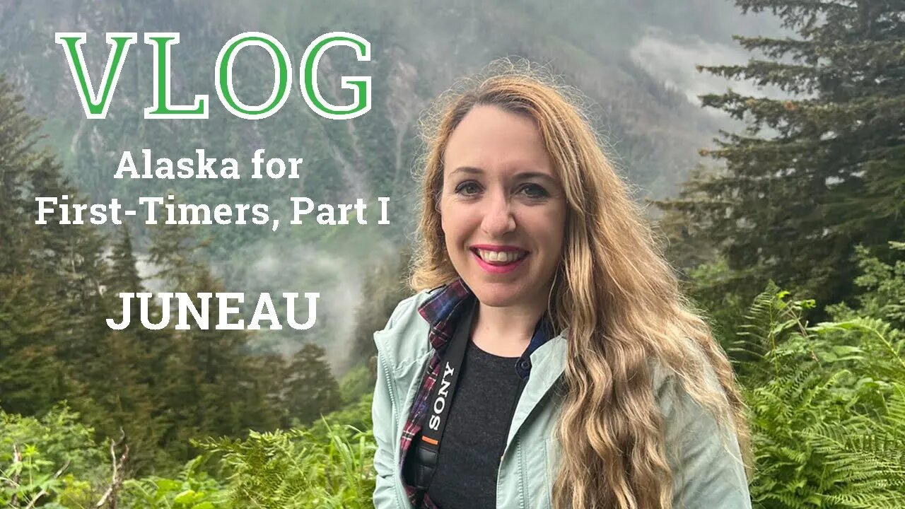 Alaska for First Timers, Part I: Juneau