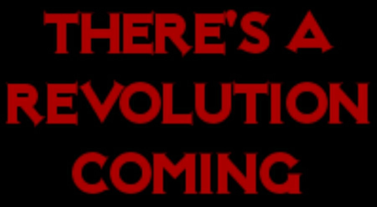 There's A Revolution Coming ( Compilation Of Several Countries Protesting Tyranny)