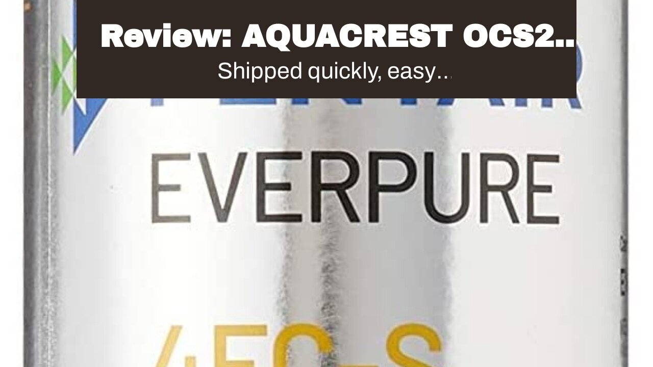 Review: AQUACREST OCS2 Under Sink Water Filter, Replacement Cartridge for Everpure OCS2, 2CB5,...