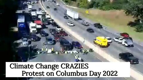 Climate Change CRAZIES protest on Columbus Day 2022. Save Us from the Stupid People!