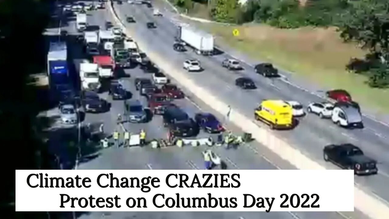 Climate Change CRAZIES protest on Columbus Day 2022. Save Us from the Stupid People!