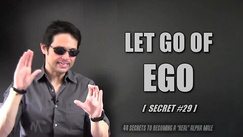 SECRET 29 LET GO OF EGO 1 @alphamalesecrets