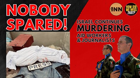 Israeli Military STILL Murdering Aid Workers & Journalists | @GetIndieNews