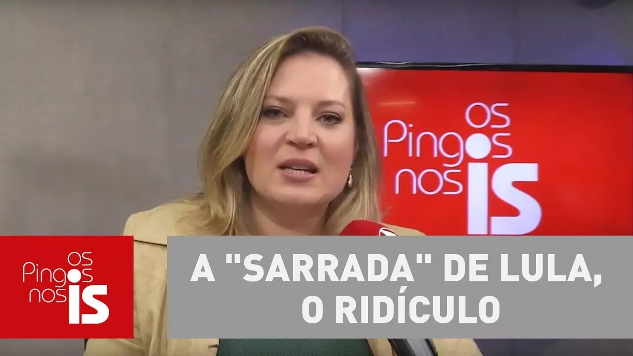 Joice Hasselmann: A "sarrada" de Lula, o ridículo