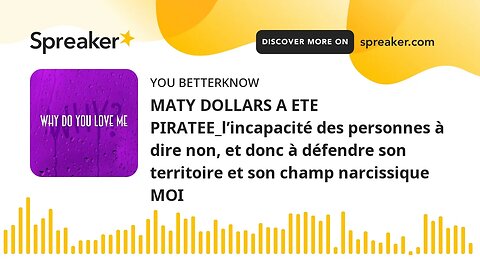 MATY DOLLARS A ETE PIRATEE_l’incapacité des personnes à dire non, et donc à défendre son territoire