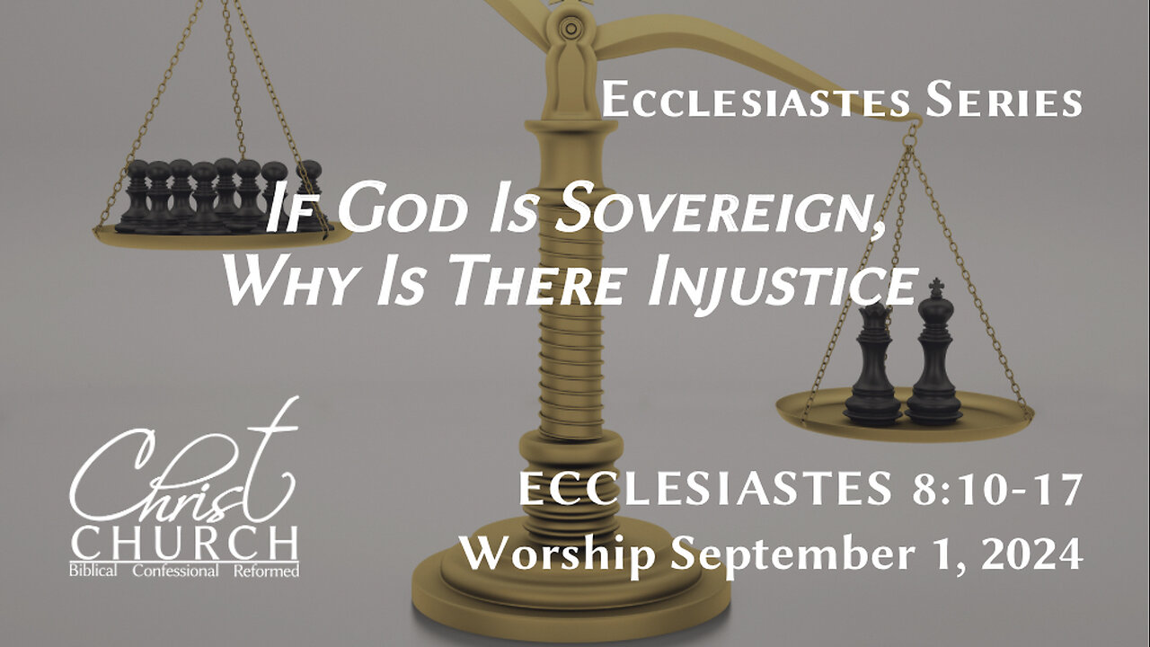 If God is Sovereign, Why is There Injustice? | Ecclesiastes 8:10-17 | Rev. John Canales